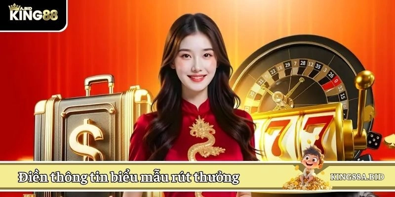 Điền thông tin biểu mẫu rút thưởng do nhà cái yêu cầu